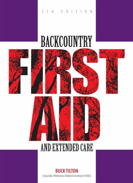 Backcountry First Aid and Extended Care (eBook, ePUB) Backcountry First Aid and Extended Care (eBook, ePUB)