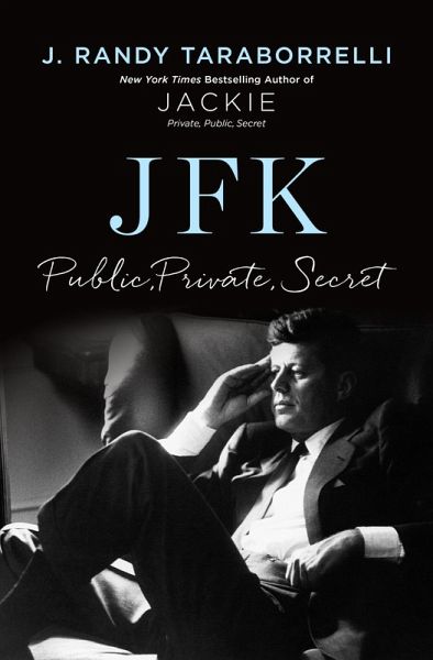 JFK: Public, Private, Secret (eBook, ePUB) JFK: Public, Private, Secret (eBook, ePUB)