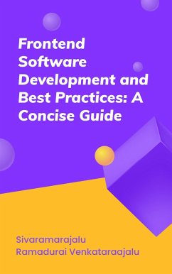 Frontend Software Development and Best Practices: A Concise Guide (eBook, ePUB) - Ramadurai Venkataraajalu, Sivaramarajalu