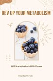 Rev Up Your Metabolism: HIIT Strategies for Midlife Fitness (eBook, ePUB)