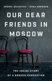 Our Dear Friends in Moscow (eBook, ePUB) Our Dear Friends in Moscow (eBook, ePUB)
