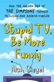 Stupid TV, Be More Funny (eBook, ePUB)