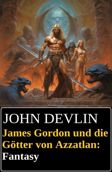 James Gordon und die Götter von Azzatlan: Fantasy (eBook, ePUB)