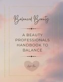 Balanced Beauty: A Beauty Professionals Handbook to Balance (eBook, ePUB)