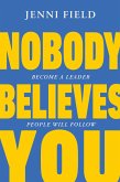 Nobody Believes You (eBook, ePUB) Nobody Believes You (eBook, ePUB)