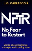 No Fear to Restart. Words about Resilience, Courage, and Starting Over. (eBook, ePUB) No Fear to Restart. Words about Resilience, Courage, and Starting Over. (eBook, ePUB)