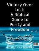Victory Over Lust: A Biblical Guide to Purity and Freedom (eBook, ePUB)