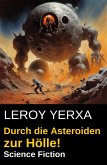 Durch die Asteroiden zur Hölle! Science Fiction (eBook, ePUB) Durch die Asteroiden zur Hölle! Science Fiction (eBook, ePUB)