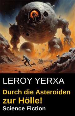 Cover Durch die Asteroiden zur Hölle! Science Fiction (eBook, ePUB)