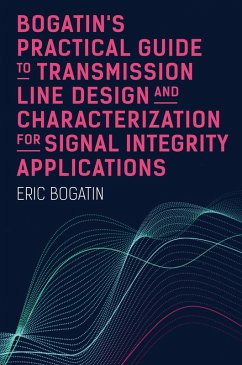 Bogatin's Practical Guide to Transmission Line Design and Characterization for Signal Integrity Applications (eBook, PDF) - Bogatin, Eric