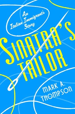Sinatra's Tailor (eBook, ePUB) - Thompson, Mark A. Sinatra's Tailor (eBook, ePUB) - Thompson, Mark A.