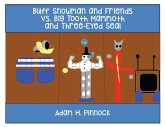 Buff Snowman and Friends VS Big Tooth Mammoth and Three-Eyed Seal (eBook, ePUB) Buff Snowman and Friends VS Big Tooth Mammoth and Three-Eyed Seal (eBook, ePUB)