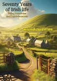 Seventy Years of Irish life Being Anecdotes and Reminiscences (eBook, ePUB)