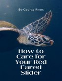How to Care for Your Red Eared Slider (eBook, ePUB) How to Care for Your Red Eared Slider (eBook, ePUB)
