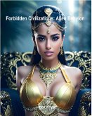 Forbidden Civilizations: Alien Babylon (eBook, ePUB) Forbidden Civilizations: Alien Babylon (eBook, ePUB)