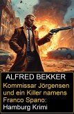 Kommissar Jörgensen und ein Killer namens Franco Spano: Hamburg Krimi (eBook, ePUB)