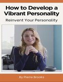 How to Develop a Vibrant Personality (eBook, ePUB)