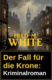 Der Fall für die Krone: Kriminalroman (eBook, ePUB)