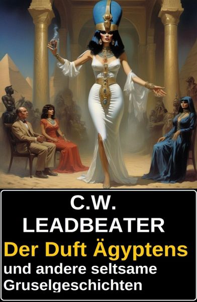 Der Duft Ägyptens und andere seltsame Gruselgeschichten (eBook, ePUB)