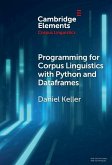 Programming for Corpus Linguistics with Python and Dataframes (eBook, ePUB) Programming for Corpus Linguistics with Python and Dataframes (eBook, ePUB)