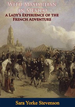 Cover With Maximilian in Mexico: a Lady's Experience of the French Adventure (eBook, ePUB)