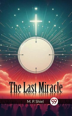 Last Miracle (eBook, ePUB) - Shiel, M. P