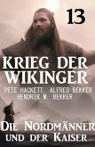 Der Kaiser und die Nordmänner: Krieg der Wikinger 13 (eBook, ePUB)