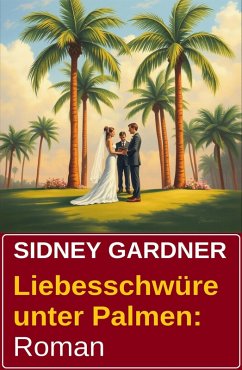 Cover Liebesschwüre unter Palmen: Roman (eBook, ePUB)