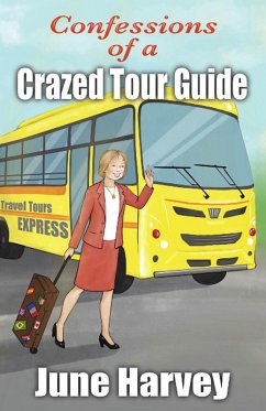 Confessions of a Crazed Tour Guide (eBook, ePUB) - Harvey, June