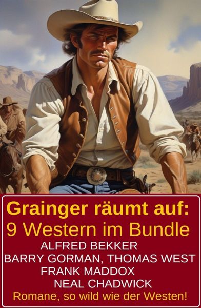 Grainger räumt auf: 9 Western im Bundle (eBook, ePUB) Grainger räumt auf: 9 Western im Bundle (eBook, ePUB)