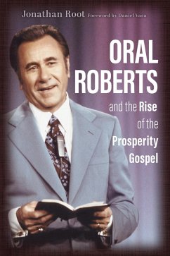 Cover Oral Roberts and the Rise of the Prosperity Gospel (eBook, ePUB)