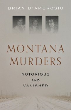 Cover Montana Murders: Notorious and Vanished (eBook, ePUB)
