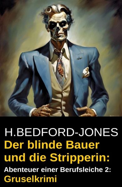 Der blinde Bauer und die Stripperin: Abenteuer einer Berufsleiche 2: Gruselkrimi (eBook, ePUB)