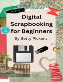 Digital Scrapbooking for Beginners (eBook, ePUB)