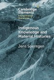 Indigenous Knowledge and Material Histories (eBook, ePUB) Indigenous Knowledge and Material Histories (eBook, ePUB)