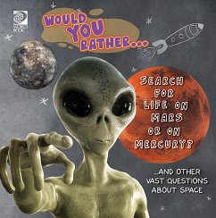 Would You Rather... Search for Life on Mars or on Mercury?...and other vast questions about space (eBook, PDF) - Rosa, Jeff de La