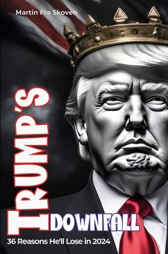 Cover Trump's Downfall - 36 Reasons He'll Lose in 2024 (eBook, ePUB)