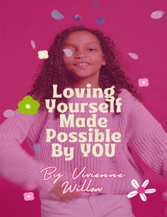 Loving Yourself Made Possible By YOU (eBook, ePUB) - Willow, Vivienne