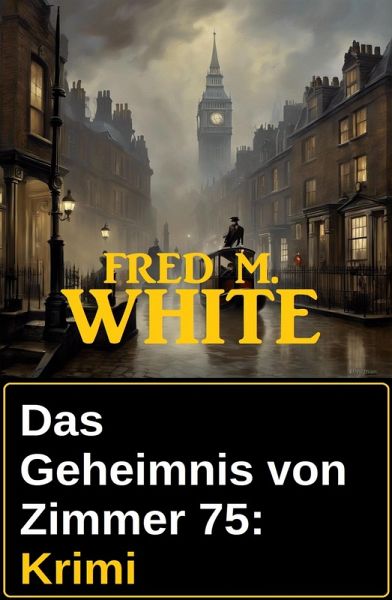 Das Geheimnis von Zimmer 75: Krimi (eBook, ePUB) Das Geheimnis von Zimmer 75: Krimi (eBook, ePUB)