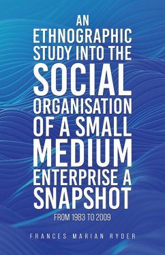 Cover Ethnographic Study into the Social Organisation of a Small Medium Enterprise a Snapshot from 1983 to 2009 (eBook, ePUB)