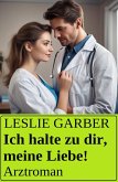 Ich halte zu dir, meine Liebe! Arztroman (eBook, ePUB) Ich halte zu dir, meine Liebe! Arztroman (eBook, ePUB)
