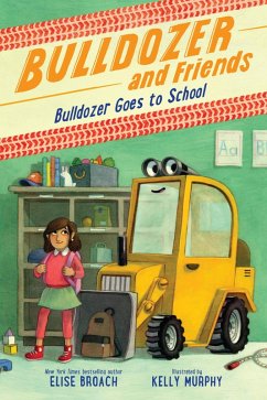 Bulldozer Goes to School (eBook, ePUB) - Broach, Elise