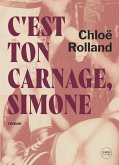 C'est ton carnage, Simone (eBook, ePUB) C'est ton carnage, Simone (eBook, ePUB)