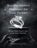 Buy the Perfect Diamond for Your Partner (eBook, ePUB) Buy the Perfect Diamond for Your Partner (eBook, ePUB)