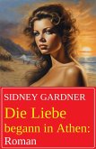 Die Liebe begann in Athen: Roman (eBook, ePUB)