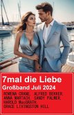 7mal die Liebe Großband Juli 2024 (eBook, ePUB) 7mal die Liebe Großband Juli 2024 (eBook, ePUB)