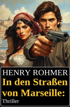In den Straßen von Marseille: Thriller (eBook, ePUB) - Rohmer, Henry