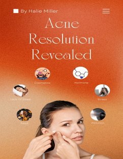 Acne Resolution Revealed (eBook, ePUB) - Miller, Halie