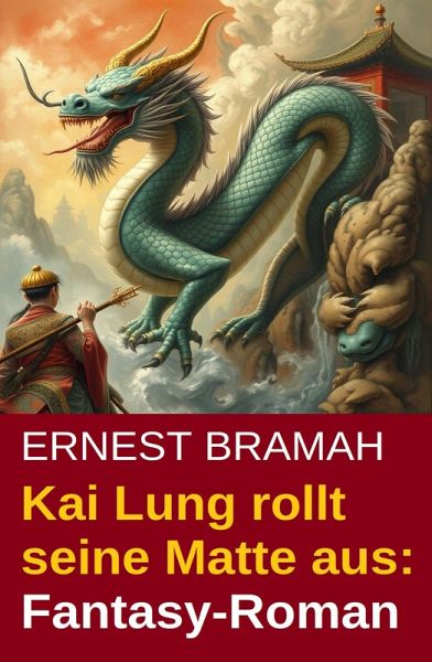 Kai Lung rollt seine Matte aus: Fantasy-Roman (eBook, ePUB)