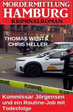 Kommissar Jörgensen und ein Routine-Job mit Todesfolge: Mordermittlung Hamburg Kriminalroman (eBook, ePUB) - West, Thomas; Heller, Chris